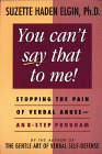 Elgin, You Can't Say that to Me: Stopping the Pain of Verbal Abuse -- An 8-Step Program